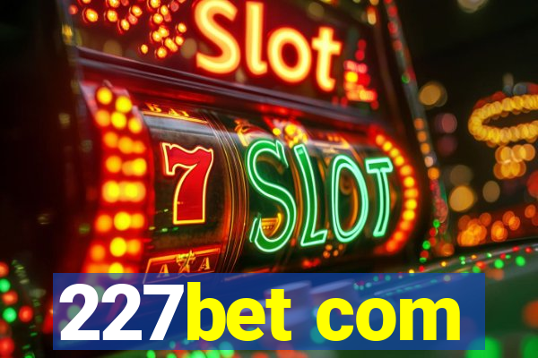 227bet com